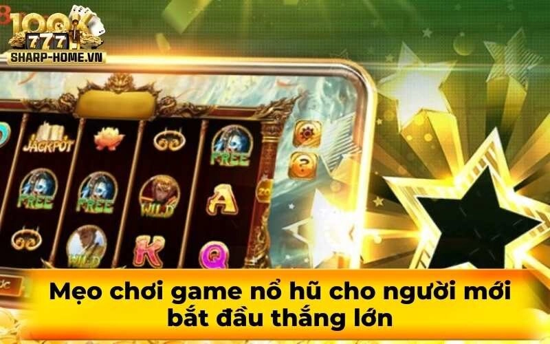 Mẹo chơi game nổ hũ cho người mới bắt đầu thắng lớn