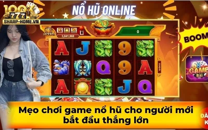 Mẹo chơi game nổ hũ cho người mới bắt đầu thắng lớn