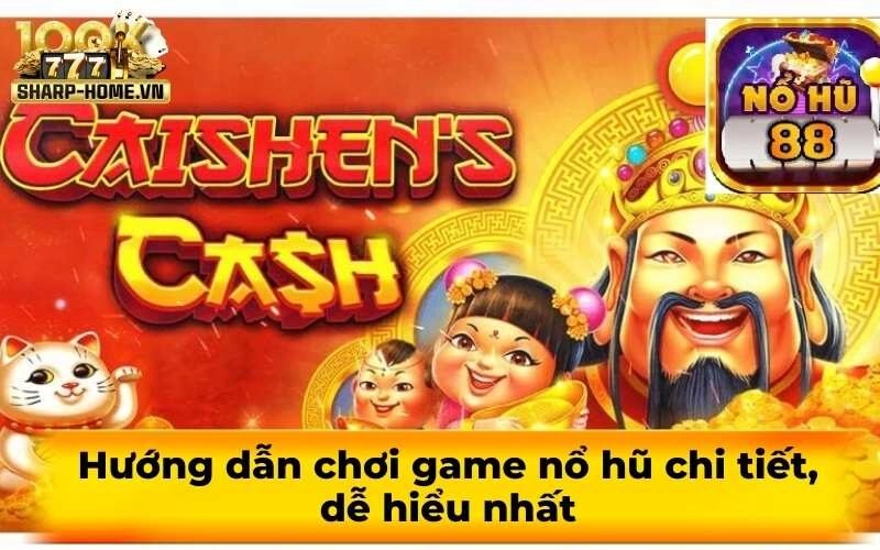 Hướng dẫn chơi game nổ hũ chi tiết, dễ hiểu nhất