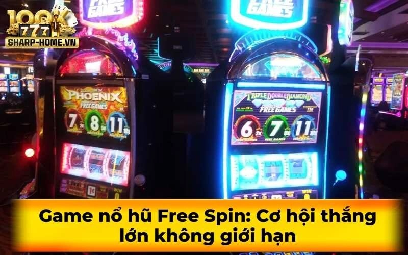 Game nổ hũ Free Spin: Cơ hội thắng lớn không giới hạn