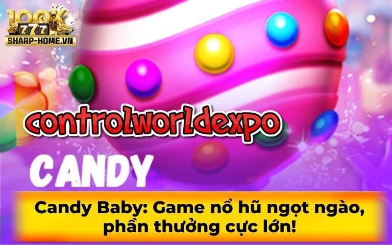 Candy Baby: Game nổ hũ ngọt ngào, phần thưởng cực lớn!