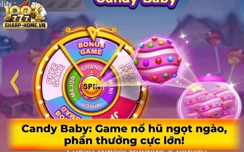 Candy Baby: Game nổ hũ ngọt ngào, phần thưởng cực lớn!