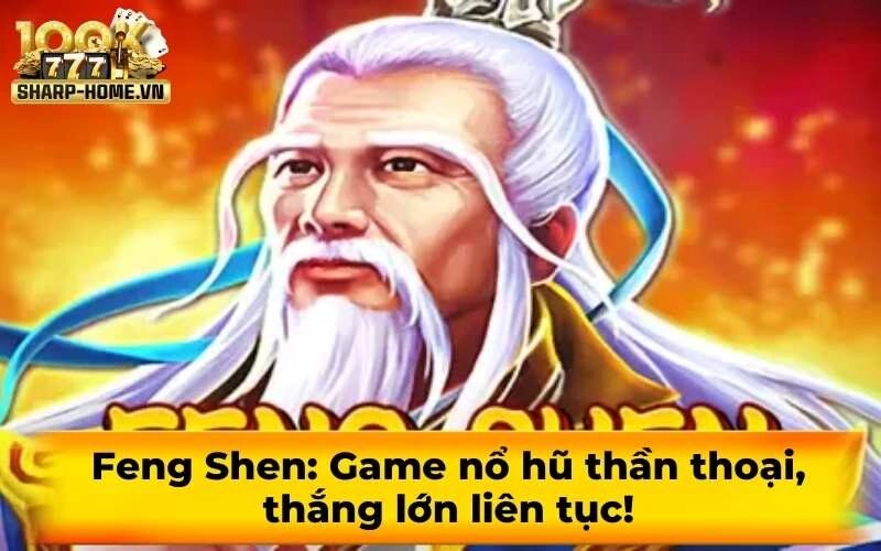 Feng Shen: Game nổ hũ thần thoại, thắng lớn liên tục!