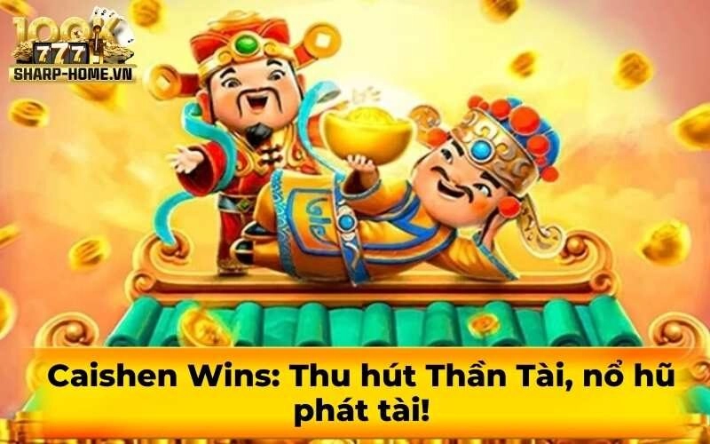 Caishen Wins: Thu hút Thần Tài, nổ hũ phát tài!